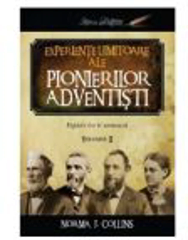 Experiente uimitoare ale pionierilor adventisti volumul 2 - Norma J. Collins