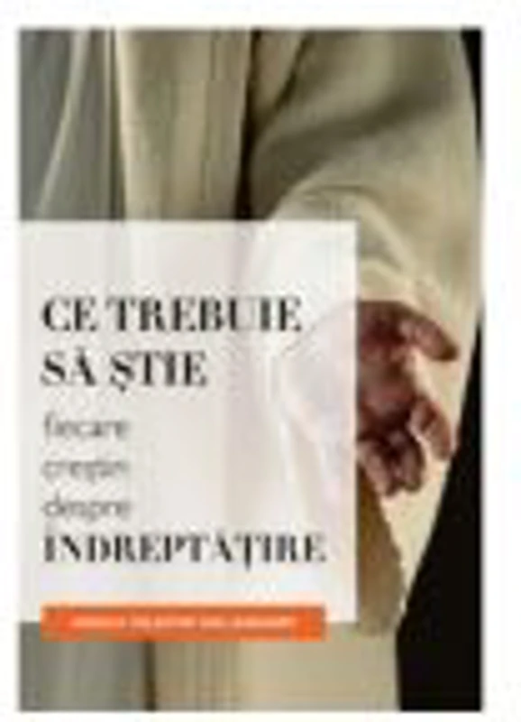 Ce trebuie sa stie fiecare crestin despre indreptatire - Arnold Valentin Wallenkampf
