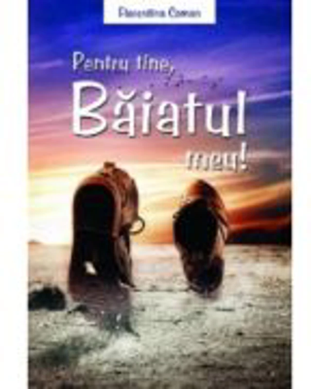 Pentru tine, baiatul meu! - Florentina Coman