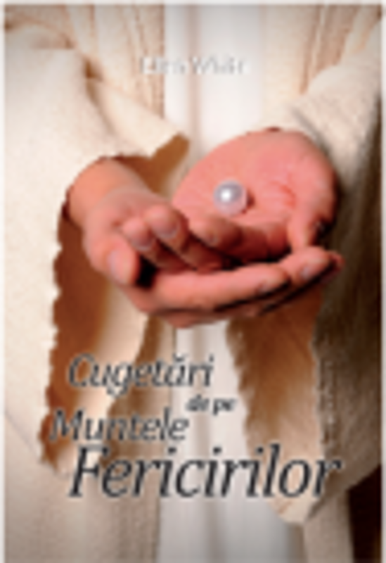 Cugetari de pe muntele fericirilor - Ellen G. White