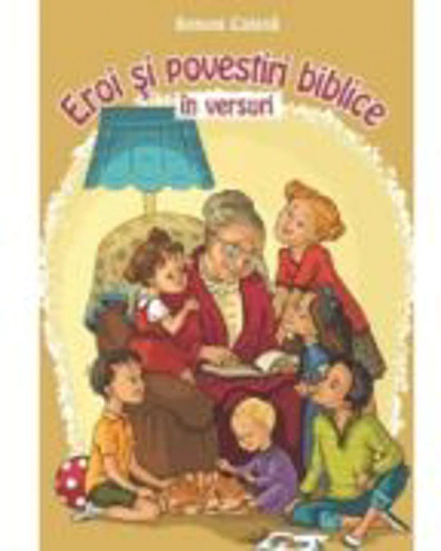 Eroi si povestiri biblice in versuri - Benoni Catana