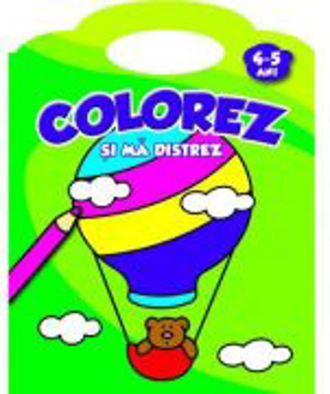 Colorez si ma distrez. 4-5 ani