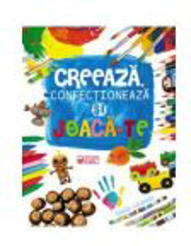 Creeaza, confectioneaza si joaca-te