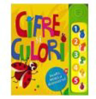 Cifre si culori. Asculta, invata si distreaza-te! (cartonata)