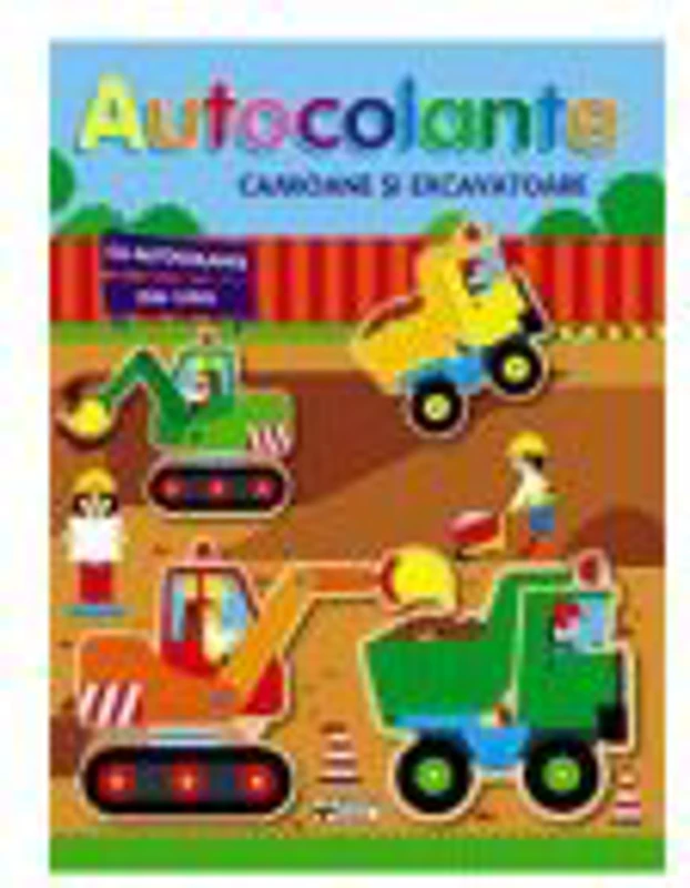 Camioane si excavatoare. Autocolante. Ne jucam si construim
