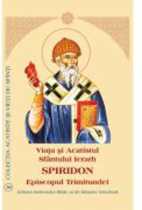 Viata si Acatistul Sfantului Ierarh Spiridon Episcopul Trimitundei
