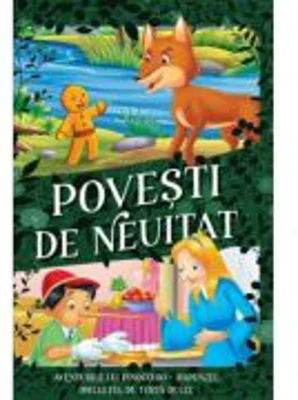 Povesti de neuitat. Aventurile lui Pinocchio, Rapunzel, Omuletul de turta dulce