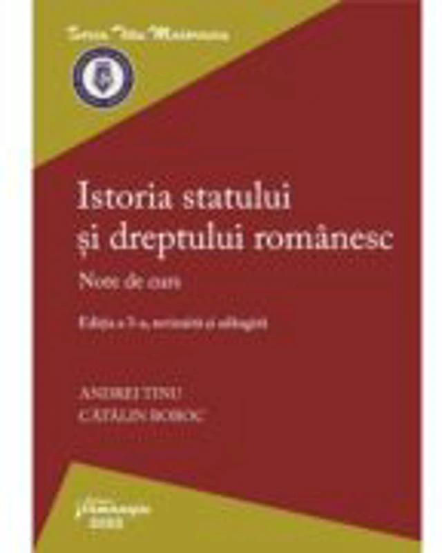 Istoria statului si dreptului romanesc. Editia a 3-a - Andrei Tinu, Catalin Boboc