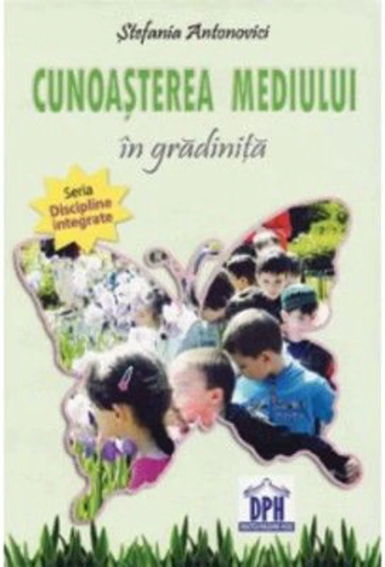 Cunoasterea Mediului in Gradinita - Stefania Antonovici