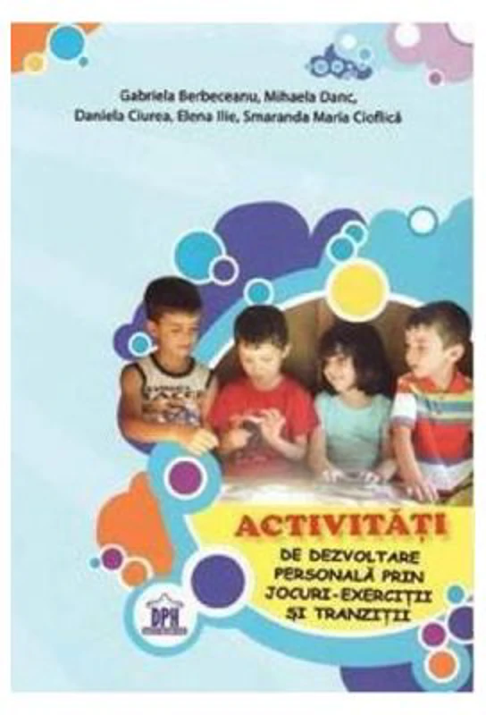 Activitati de dezvoltare personala prin jocuri. Exercitii si tranzitii - Gabriela Berbeceanu