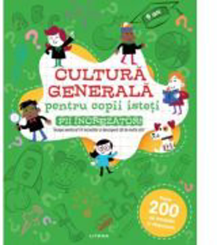 Cultura generala pentru copii isteti. Fii increzator!