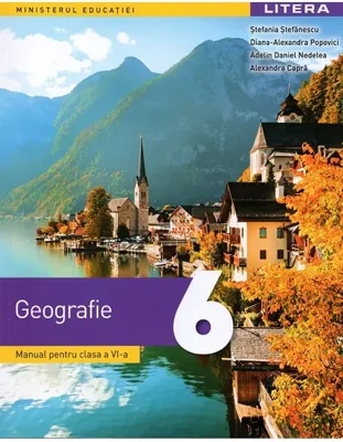 Geografie. Manual pentru clasa a VI-a - Paperback brosat - Ștefania Ștefănescu, Diana-Alexandra Popovici, Adelin Daniel Nedelea, Alexandra Capră - Litera