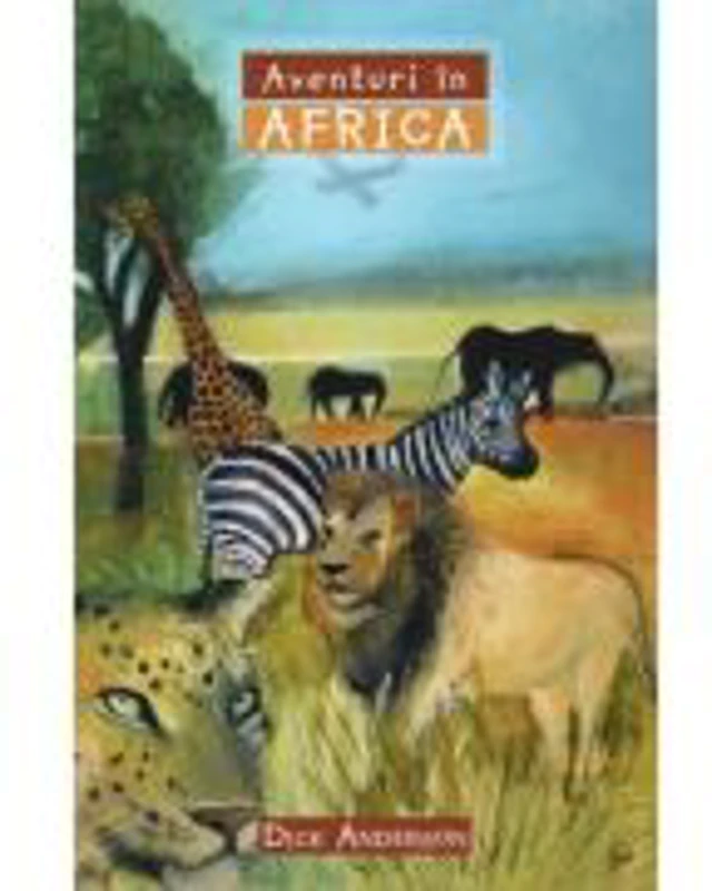 Aventuri in Africa COLECTIA Aventuri misionare - Dick Anderson