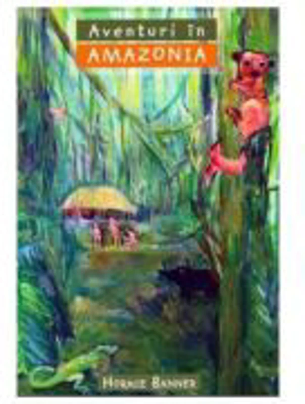Aventuri in Amazonia COLECTIA Aventuri misionare - Horace Banner
