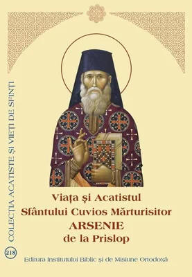 Viața și Acatistul Sfântului Cuvios Mărturisitor Arsenie de la Prislop - Paperback brosat - *** - Institutului Biblic şi de Misiune Ortodoxă