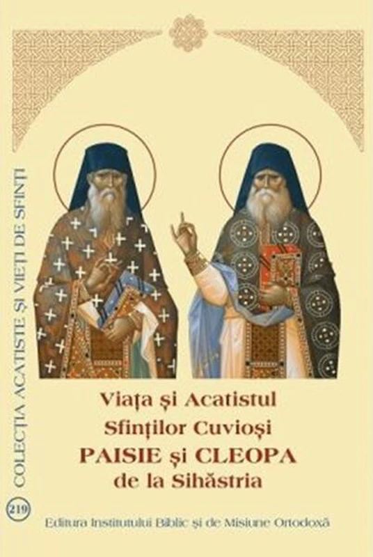 Viața și Acatistul Sfinților Cuvioși Paisie și Cleopa de la Sihăstria - Paperback brosat - *** - Institutului Biblic şi de Misiune Ortodoxă