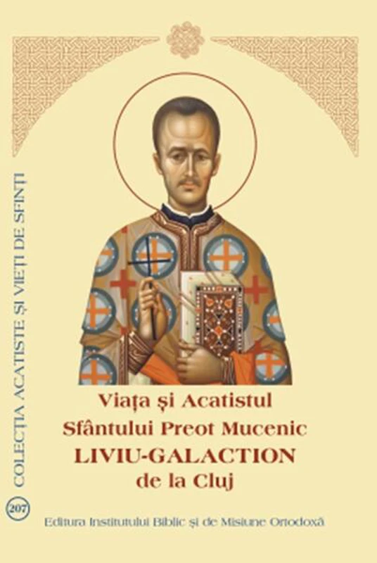 Viața și Acatistul Sfântului Preot Mucenic Liviu-Galaction de la Cluj - Paperback brosat - *** - Institutului Biblic şi de Misiune Ortodoxă