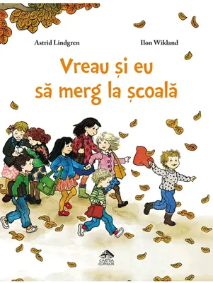 Vreau si eu sa merg la scoala - Astrid Lindgren
