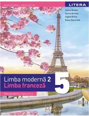 Manual. Limba moderna 2. Limba franceza. Clasa a V-a - Paperback brosat - Raisa Elena Vlad, Céline Himber, Corina Brillant, Sophie Erlich - Litera