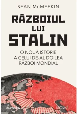 Razboiul lui Stalin. O noua istorie a celui de-al doilea razboi mondial - Sean McMeekin