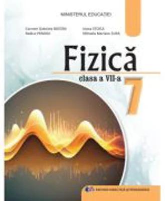 FIZICA. Manual pentru clasa a 7-a - Carmen Gabriela Bostan