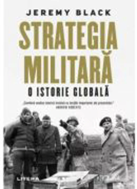 Strategia militara. O istorie globala - Jeremy Black