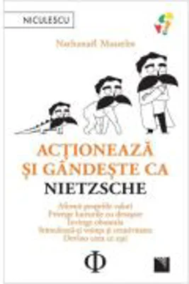 Actioneaza si gandeste ca Nietzsche - Nathanael Masselot