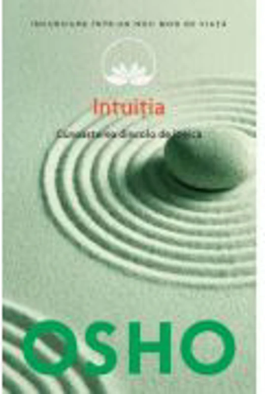 Osho. Intuitia. Cunoasterea de dincolo de logica - Osho International Foundation