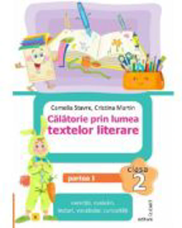 Calatorie prin lumea textelor literare. Clasa a 2-a. Partea 1 (E) - Camelia Stavre