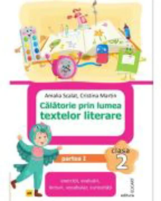 Calatorie prin lumea textelor literare. Clasa a 2-a. Partea 1 (AR) - Amalia Scalat