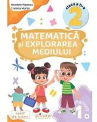 Matematica si explorarea mediului. Clasa a 2-a. Partea 1 (E) - Nicoleta Popescu