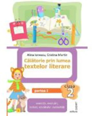 Calatorie prin lumea textelor literare. Clasa a 2-a. Partea 1 (L) - Alina Ionescu