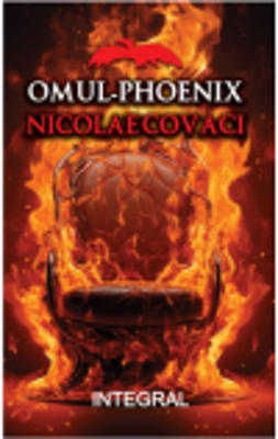 Omul-Phoenix. Nicolae Covaci - Costel Postolache
