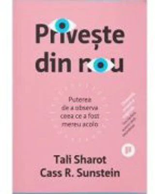 Priveste din nou. Puterea de a observa ceea ce a fost mereu acolo - Tali Sharot