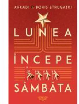 Lunea incepe sambata - Arkadi Strugatki, Boris Strugatki