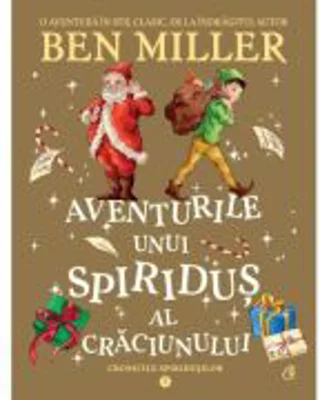 Aventurile unui spiridus al Craciunului. Cronicile spiridusilor volumul 3 - Ben Miller