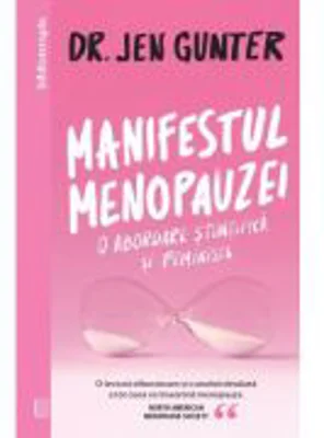 Manifestul menopauzei. O abordare stiintifica si feminista - Dr. Jen Gunter