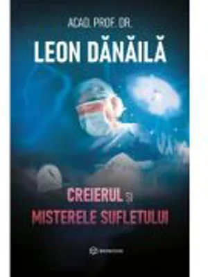 Creierul si misterele sufletului - Leon Danaila