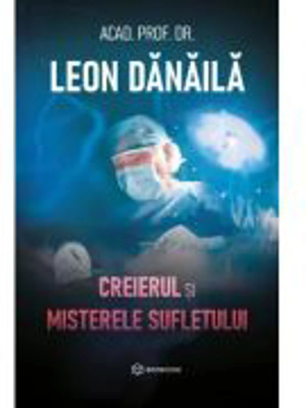 Creierul si misterele sufletului - Leon Danaila