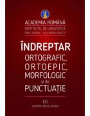 Indreptar ortografic, ortoepic, morfologic si de punctuatie