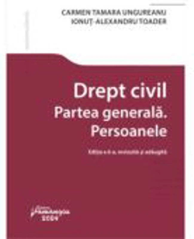 Drept civil. Partea generala. Persoanele. Editia a 6-a - Carmen Tamara Ungureanu, Ionut Alexandru Toader