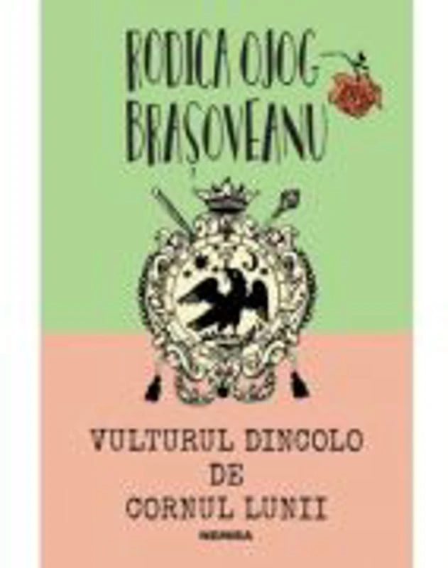 Vulturul dincolo de cornul lunii - Rodica Ojog-Brasoveanu
