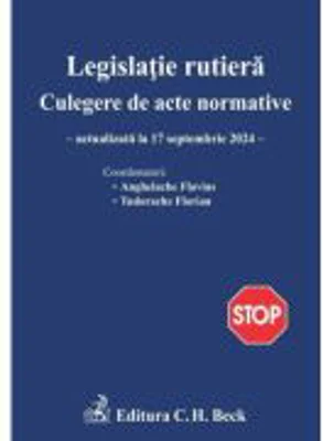 Legislatie rutiera. Culegere de acte normative. Editia 27 - Flavius Anghelache, Florian Tudorache