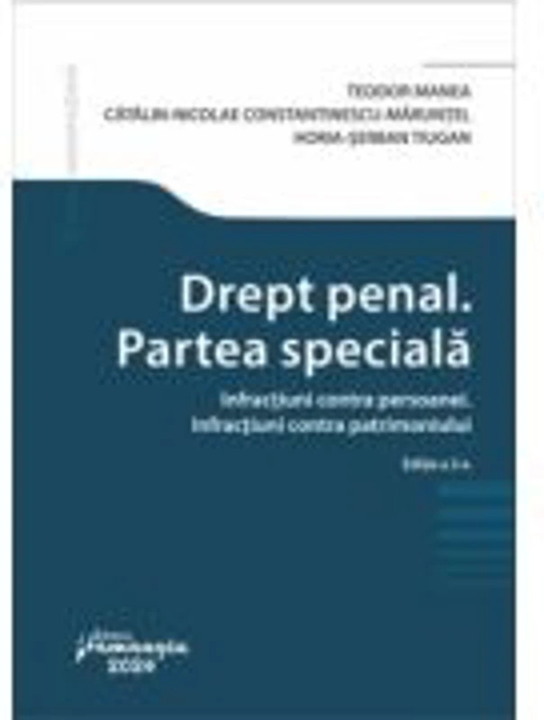 Drept penal. Partea speciala. Infractiuni contra persoanei. Infractiuni contra patrimoniului. Editia a 2-a - Teodor Manea