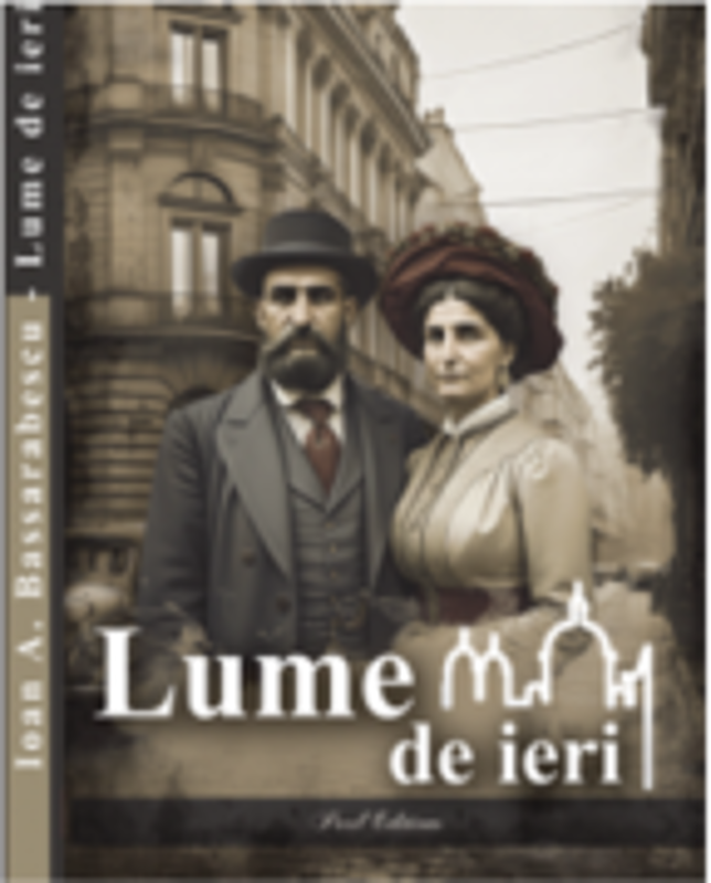Lume de ieri - Ioan A. Bassarabescu