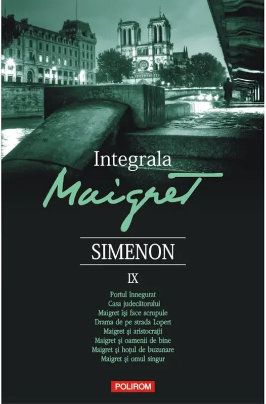 Integrala Maigret, volumul 9 - Georges Simenon. Traducere de Nicolae Constantinescu