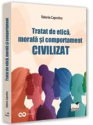 Tratat de etica, morala si comportament civilizat - Valeriu Capcelea