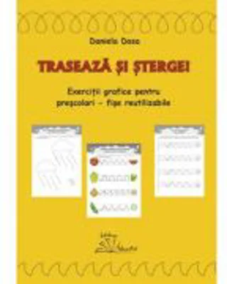 Traseaza si sterge. Fise reutilizabile pentru prescolari - Daniela Dosa