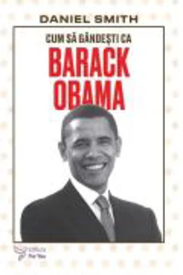 Cum sa gandesti ca Barack Obama - Daniel Smith