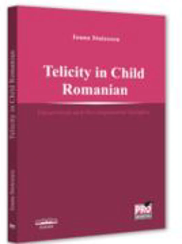 Telicity in child romanian. Theoretical and Developmental Insights - Ioana Stoicescu